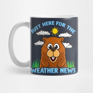 Groundhog Day Just Here For Te Weather News Mug